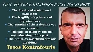 Power vs. Tenderness: The Chaos of Time and Memory &ndash; Tasos Kontrafouris Philosophy Explained