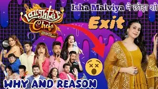 Isha malviya exit laughter chefs season 3 | why and Reason | upcoming promo | full episode 