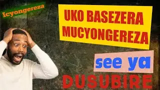 IGA UKO BASEZERA MUCYONGEREZA