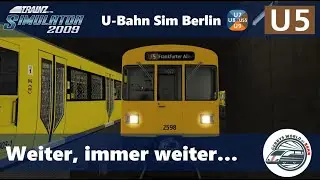 Weiter, immer weiter... | TRS2009 | U-Bahn Sim Berlin | U5 | F74 und F76