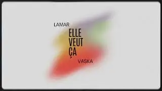 LAMAR - Elle veut &ccedil;a feat. VASKA (Audio Officiel)