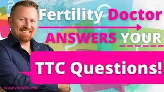 Fertility doctor answers your ttc questions