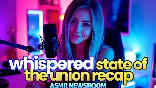 ✨ ASMR | the truth behind trump&rsquo;s SOTU speech | serious news, serious tingles ✨