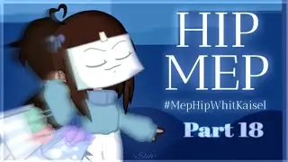 #MepHipWhitKaisel - HIP MEP Part 18 - gacha plus - (&iexcl;FW! ⚠) | &bull;Elih&bull; |