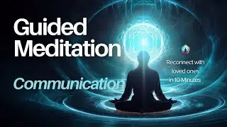 Guided Meditation - Communication: Enhancing Clarity and Connection 🗣️💬