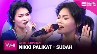 Artis Jemputan: Nikki Palikat - Sudah | WHI (26 Mei 2022)