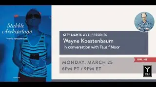 CITY LIGHTS LIVE! Wayne Koestenbaum in conversation with Tausif Noor