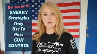 SNEAKY Strategies They Use To Pass GUN CONTROL - BE AWARE!
