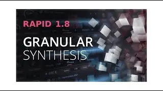 Rapid 1.8 | Granular Synthesis | Factory Presets
