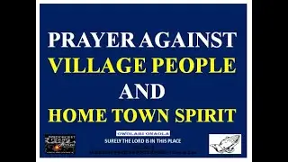 Prayer Against Village People and Home Town Spirit - Owolabi Onaola