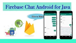 Make a Firebase Chat app Android for java