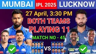 Mumbai Indians vs Lucknow Super Giants Playing 11 | MI vs LSG New Playing 11 Match No - 45 | IPL
