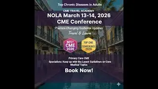 Don&rsquo;t Miss Primary Care CME | New Orleans March 2026 #physiciancme #cmesessions #nursepractitioner