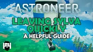 Astroneer - 1.1.2 - КАК БЫСТРО ПОКИНУТЬ СИЛЬВУ - ПОЛЕЗНОЕ РУКОВОДСТВО
