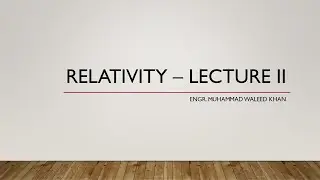 | Lecture 2 | Relativity | ECAT & ET | Engr. Muhammad Waleed Khan |
