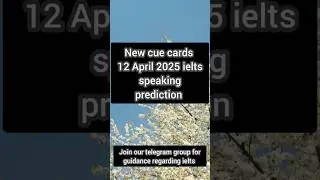 Cue cards prediction for 12 April ielts exam | New cue cards 2025 April
