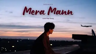 MERA MANN - DeRAWAT | Love Rap Song | Hindi Rap Song