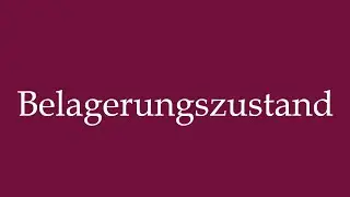 How to Pronounce ''Belagerungszustand'' (State of siege) Correctly in German