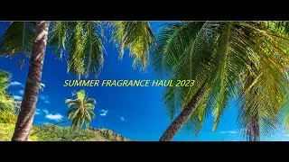 SUMMER FRAGRANCE HAUL 🌊🌊SUMMER VIBE