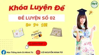 KHÓA LUYỆN ĐỀ - ĐỀ LUYỆN SỐ 2 || Cô Nguyễn Minh Tú