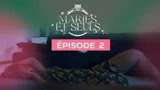Mariés et seuls Épisode 2 ..La rencontre