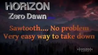 Horizon Zero Dawn - Sawtooth..... No problem, Easy take down