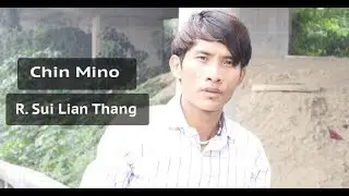 R. Sui Lian Thang | Chin Mino (Official Music Video)