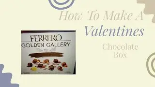 How To Make A Valentine's Chocolate Box | Setinya