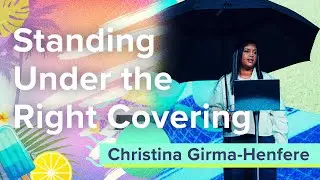 Standing Under The Right Covering | Summer Staycation | Pastor Christina Girma-Hanfere