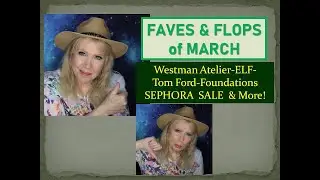 March Faves n Flops 2021 Westman Tom Ford WetnWild SEPHORA SALE