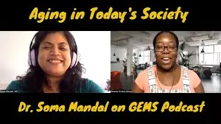 Aging in Today's Society with Dr. Soma Mandal