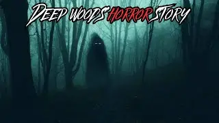 Unforgettable Deep Woods Horror Story: Prepare to be Scared!