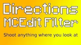 Directions MCEdit Filter - Shoot anything in the direction you look!