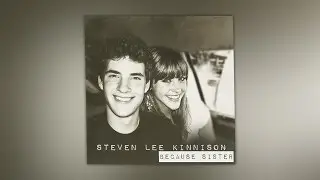 Steven Lee Kinnison - Because Sister