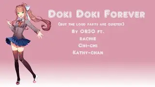 [Doki Doki Forever]-By OR3O-[But the loud parts are quieter]