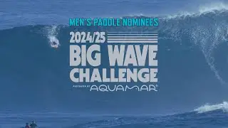 Men's Biggest Paddle Nominees - Big Wave Challenge 2024/25