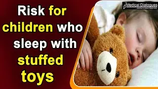 Risk for children who sleep with stuffed toys
