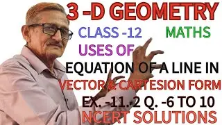 L.5|| 3-D GEOMETRY | USES OF VECTOR/CARTESIAN FORM EQ. OF LINE||CLASS-12|EX.-11.2(ncert)Q.6-10|SOL.