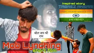MOB LYNCHING sort film (inspired story tabrez Ansari)
