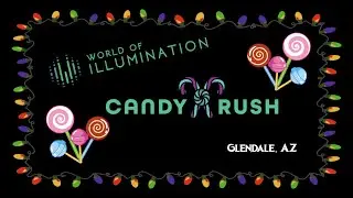 Tour Our Daydreams | World of Illumination - Candy Rush Light Show | Glendale, AZ | Dec 2021