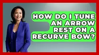 How Do I Tune An Arrow Rest On A Recurve Bow? - The Marksman's Journal