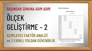 Ölçek Geliştirme - 2 (Açımlayıcı Faktör Analizi ve Güvenirlik) | En Başından Sonuna Adım Adım