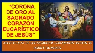 CORONA DE ORO AL SAGRADO CORAZON EUCARISTICO DE JESUS
