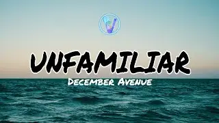 Unfamiliar - December Avenue (Lyrics)