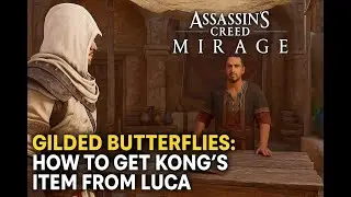 Assassin&rsquo;s Creed Mirage &ndash; Gilded Butterflies: How to Get Kong&rsquo;s Item from Luca