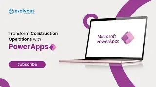 Transforming Construction Operations with Microsoft Power Apps | Evolvous #powerapps #construction