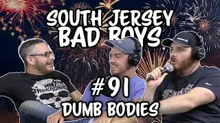 Ep. 91: Dumb Bodies w/ Steve Bickel | South Jersey Bad Boys