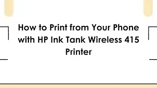 How to Print from Your Phone with HP Ink Tank Wireless 415 Printer