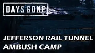 Days Gone - Jefferson Rail Tunnel Ambush Camp (Cascade Region)