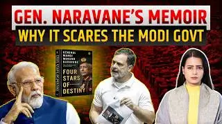 What's Written In Gen. Naravane's Memoir That Scares The Life Out Of Modi Govt?